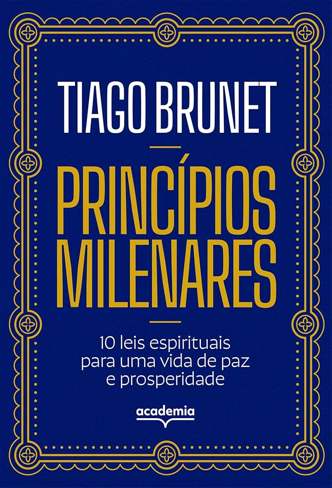 Princípios Milenares: 10 Leis Espirituais para uma Vida de Paz e Prosperidade
